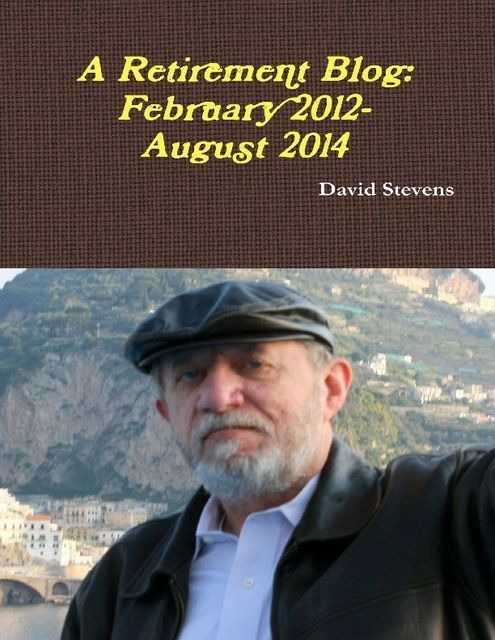 A Retirement Blog: February 2012 – August 2014, David Stevens