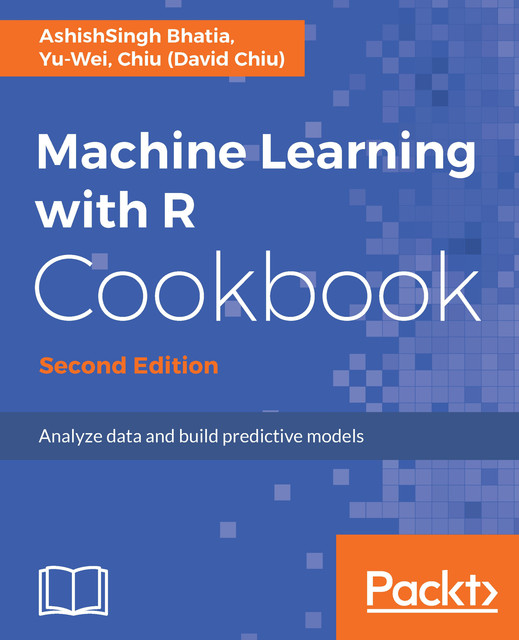 Machine Learning with R Cookbook, Second Edition, Yu-Wei Chiu, AshishSingh Bhatia