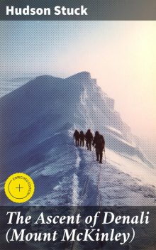 The Ascent of Denali (Mount McKinley), Hudson Stuck