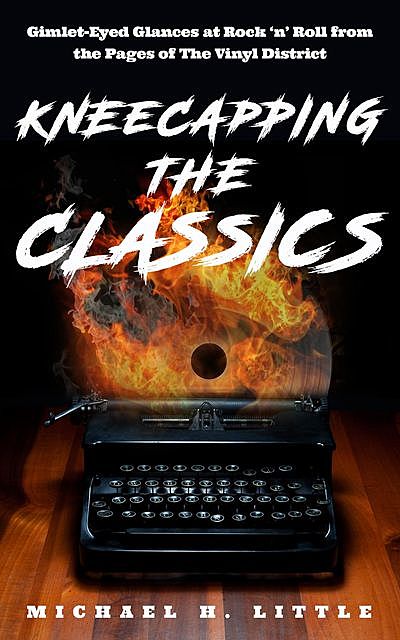 Kneecapping the Classics, Michael H. Little
