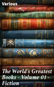 The World's Greatest Books — Volume 01 — Fiction, J.A.Hammerton, Arthur Mee