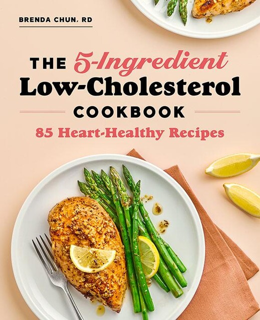 The 5-Ingredient Low-Cholesterol Cookbook, Brenda Chun
