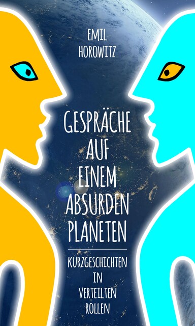 Gespräche auf einem absurden Planeten, Emil Horowitz