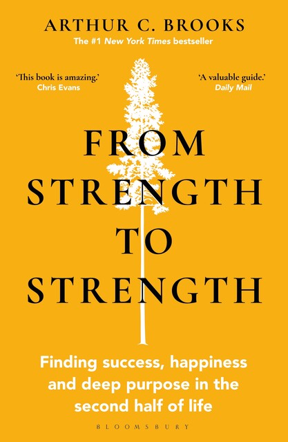 From Strength to Strength, Arthur C. Brooks