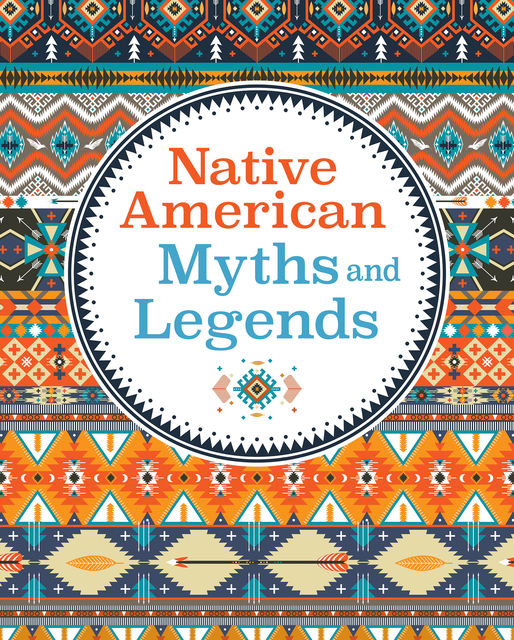 Native American Myths & Legends, Arcturus Publishing