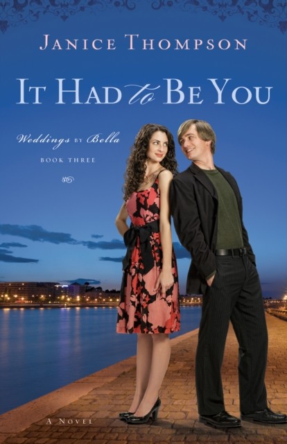 It Had to Be You (Weddings by Bella Book #3), Janice Thompson