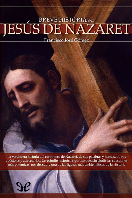 Breve Historia de Jesús de Nazaret, Francisco Gómez