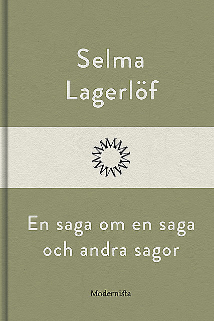 En saga om en sag och andra sagor, Selma Lagerlöf