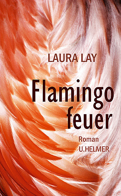 Flamingofeuer, Laura Lay
