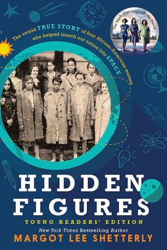 Hidden Figures Young Readers' Edition, Margot Lee Shetterly