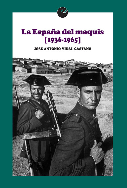 La España del maquis (1936–1965), José Antonio Vidal Castaño