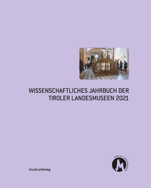 Wissenschaftliches Jahrbuch der Tiroler Landesmuseen 2021, Wissenschaftliches Jahrbuch der Tiroler Landesmuseen 2021