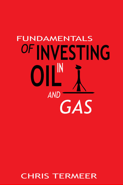 Fundamentals of Investing in Oil and Gas, Chris Termeer