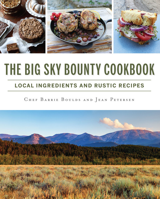 The Big Sky Bounty Cookbook, Barrie Boulds, Jean Petersen