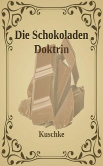 Die Schokoladen Doktrin, Kuschke