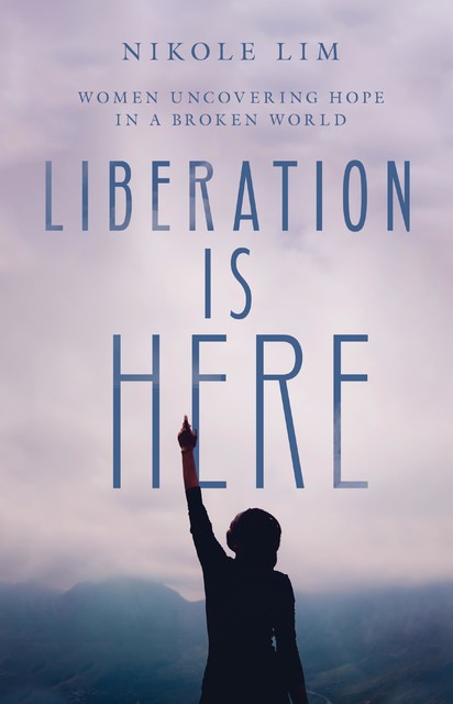 Liberation Is Here, Nikole Lim