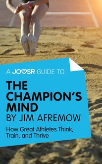 A Joosr Guide to… The Champion's Mind by Jim Afremow, Joosr