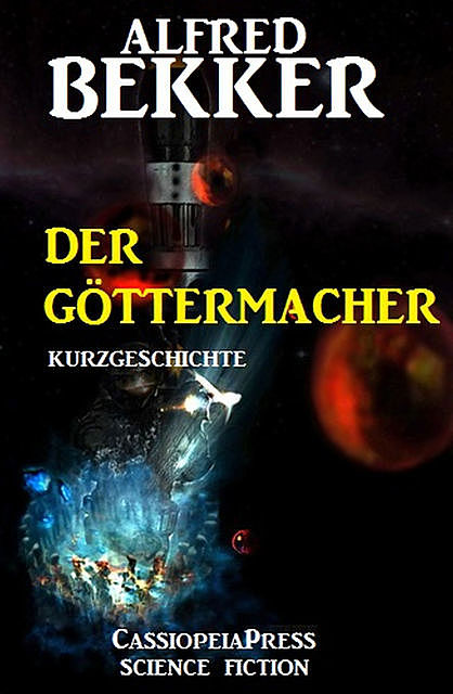 Der Göttermacher: Kurzgeschichte, Alfred Bekker