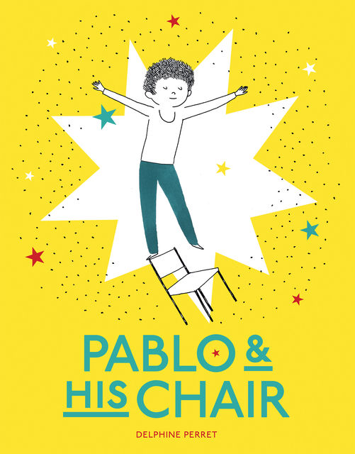 Pablo & His Chair, Delphine Perret
