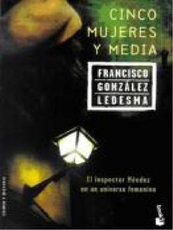 Cinco Mujeres Y Media, Francisco González Ledesma
