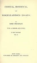 Critical, Historical, and Miscellaneous Essays; Vol. 4 With a Memoir and Index, Baron, Thomas Babington Macaulay Macaulay