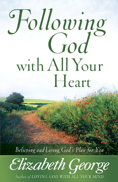 Following God with All Your Heart, Elizabeth George