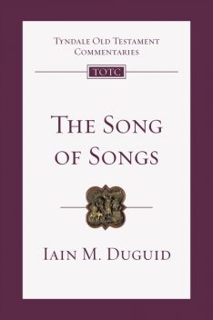 Song of Songs, Iain M. Duguid