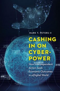 Cashing In on Cyberpower, Mark T. Peters