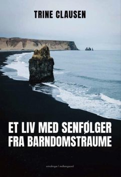 ET LIV MED SENFØLGER FRA BARNDOMSTRAUME, Trine Clausen