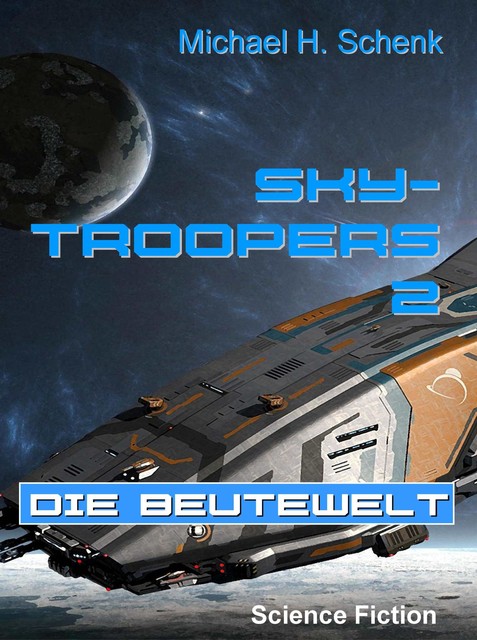 Sky-Troopers 2 – Die Beutewelt, Michael Schenk