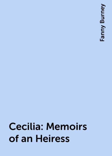 Cecilia: Memoirs of an Heiress, Fanny Burney