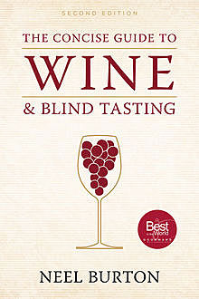 The Concise Guide to Wine and Blind Tasting, second edition, Neel Burton