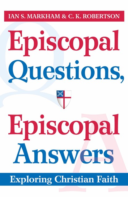 Episcopal Questions, Episcopal Answers, Ian S. Markham