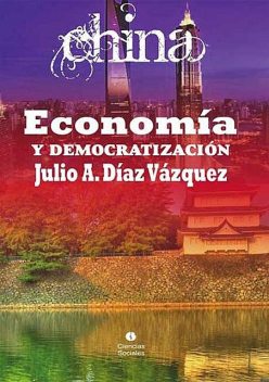 China, economia y democratización, Julio Aracelio Díaz Vázquez