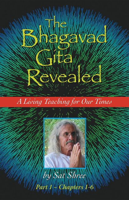 The Bhagavad Gita Revealed, Sat Shree
