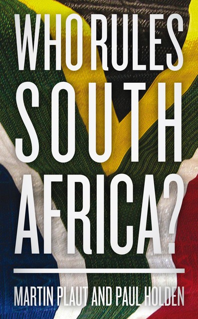 Who Rules South Africa?, Martin Plaut, Paul Holden