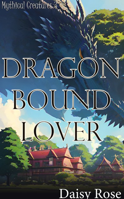 Dragon Bound Lover, Daisy Rose