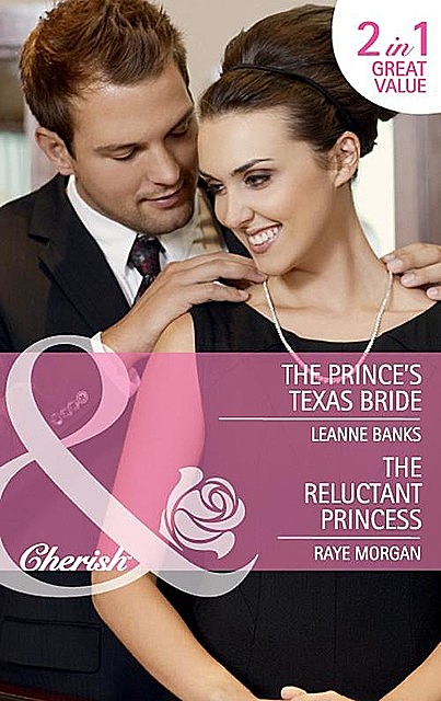 The Prince's Texas Bride / The Reluctant Princess, Leanne Banks, Raye Morgan