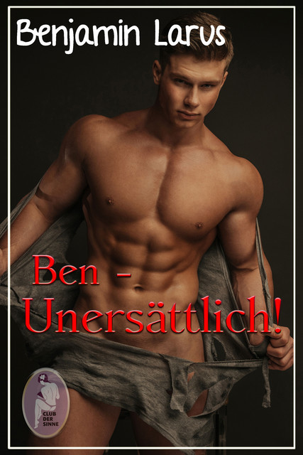 Ben – Unersättlich! (Erotik, gay, bi), Benjamin Larus