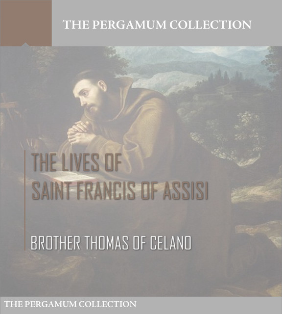The Lives of Saint Francis of Assisi, Brother Thomas of Celano