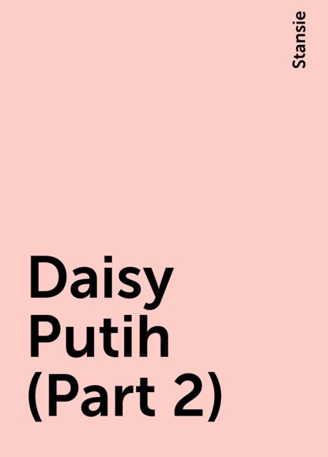 Daisy Putih (Part 2), Stansie