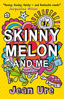 Skinny Melon And Me, Jean Ure
