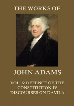 The Works of John Adams Vol. 6, John Adams