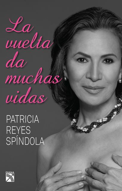 La vuelta da muchas vidas, Patricia Reyes Spíndola