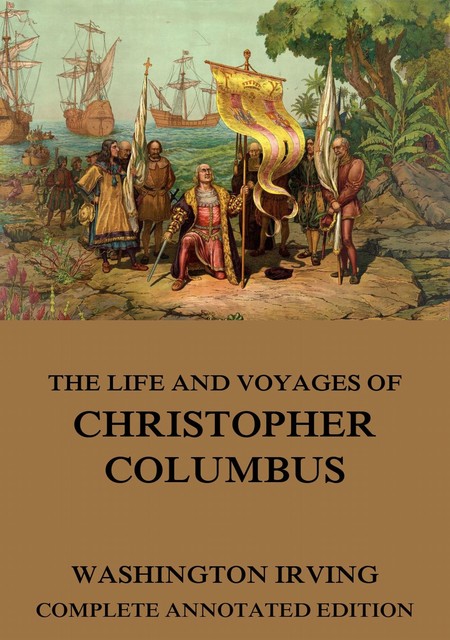 The Life And Voyages Of Christopher Columbus, Washington Irving