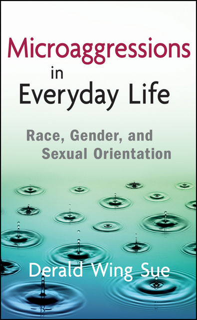 Microaggressions in Everyday Life, Derald Wing Sue