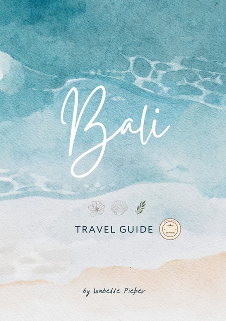 Bali – Travel Guide, Isabelle Pieper