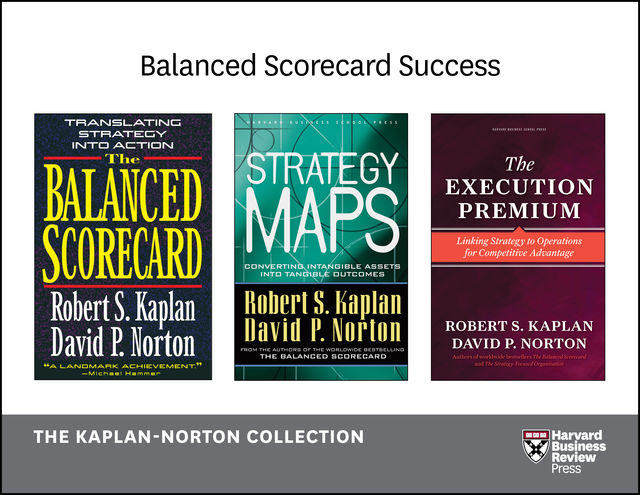 Balanced Scorecard Success: The Kaplan-Norton Collection (4 Books), Robert Kaplan, David Norton