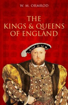 The Kings and Queens of England, W.M. Ormrod