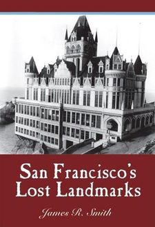 San Francisco's Lost Landmarks, James Smith